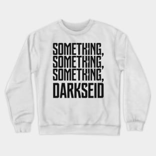 Something, Something, Something, Darkseid (White/Black) Crewneck Sweatshirt